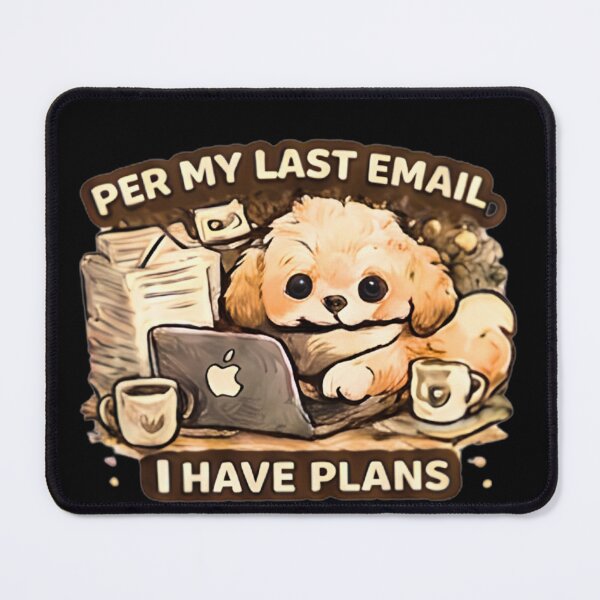Item preview, Per My Last Email I Have Plans Funny Corporate Dog Office Humor designed and sold by Hobby-up.