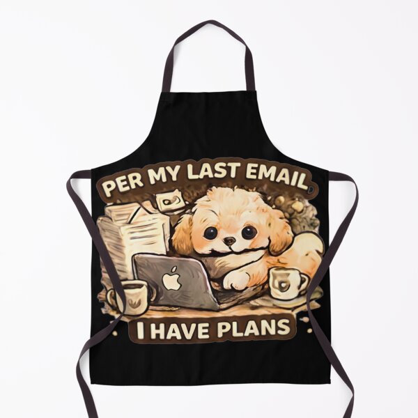 Item preview, Per My Last Email I Have Plans Funny Corporate Dog Office Humor designed and sold by Hobby-up.