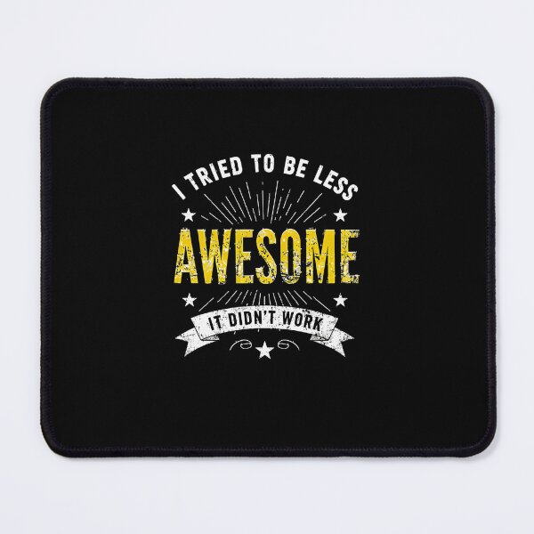 Item preview, I Tried To Be Less Awesome It Didn't Work Confident Person Humor Statement Gift designed and sold by RetroMini2026.