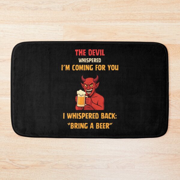 Item preview, The Devil Whispered I’m Coming For You, Bring A Beer Funny Gift For Dark Humor Fans designed and sold by WearFine.