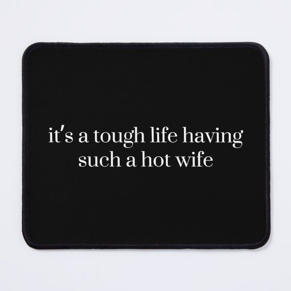 Item preview, It’s a Tough Life Having Such a Hot Wife, Husband Humor, Funny Married Life, Funny Husband Gift designed and sold by toongstudio.