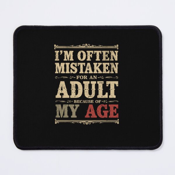 Item preview, I'm Often Mistaken For An Adult Because Of My Age Funny Age Humor designed and sold by RetroMini2026.