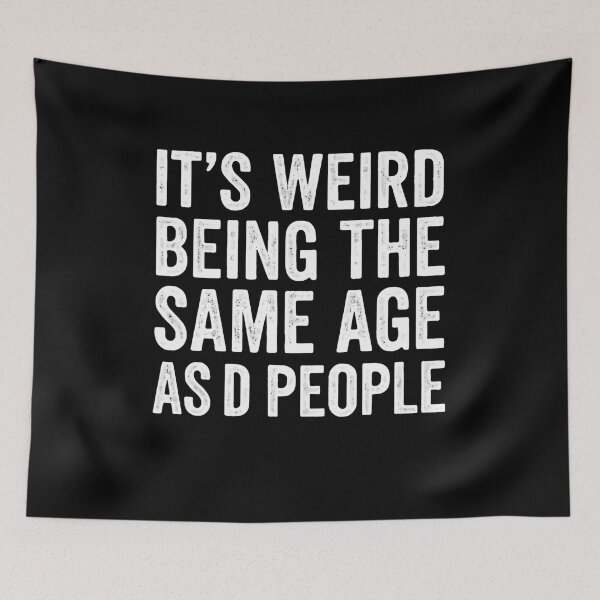 Item preview, It's Weird Being The Same Age As O People Funny Aging Humor designed and sold by RetroMini2026.