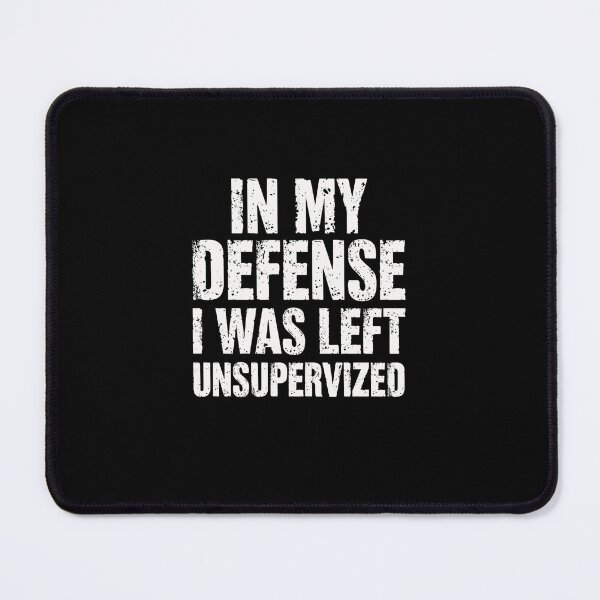 Item preview, In My Defense I Was Left Unsupervised Humorous Quote Funny Saying Sarcasm designed and sold by RetroMini2026.