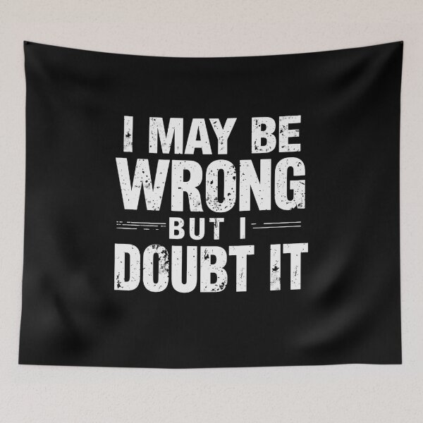 Item preview, I May Be Wrong But I Doubt It Funny Sarcasm Humor Confident Saying designed and sold by RetroMini2026.