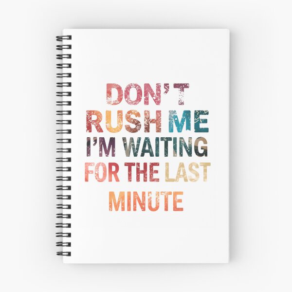 Item preview, Don't Rush Me I'm Waiting For The Last Minute Procrastinator Humor Sarcasm designed and sold by JonesFlora2025.