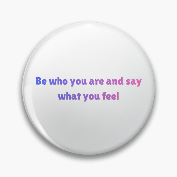 Item preview, Be who you are and say what you feel quote designed and sold by shomori037.