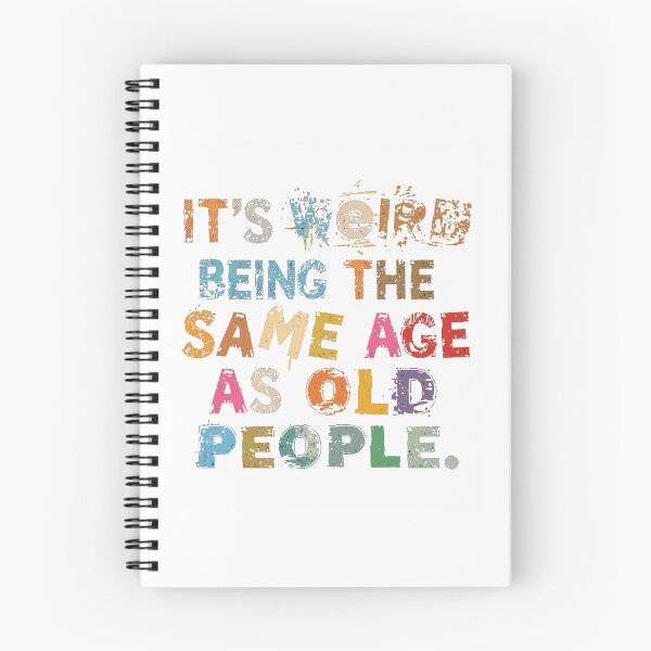 Item preview, It's Weird Being The Same Age As Old People Funny Aging Humor Sarcasm Quote designed and sold by JonesFlora2025.