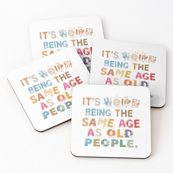 Item preview, It's Weird Being The Same Age As Old People Funny Aging Humor Sarcasm Quote designed and sold by JonesFlora2025.