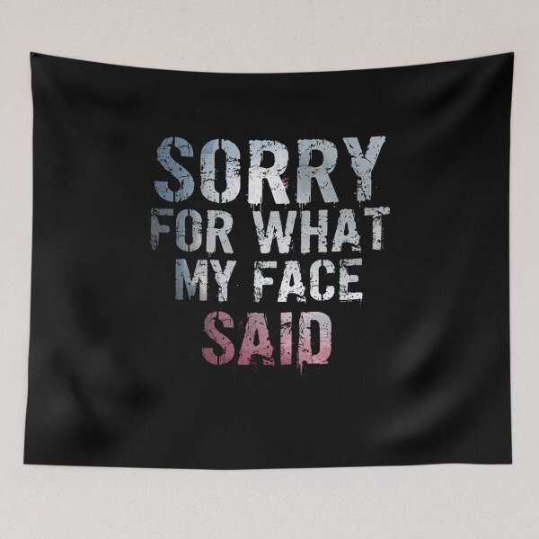 Item preview, Sorry For What My Face Said Sarcastic Humor Personality designed and sold by RetroMini2026.