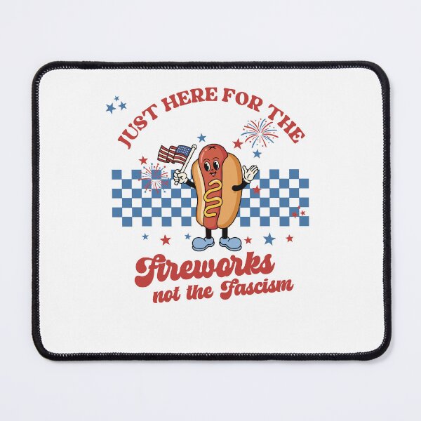 Item preview, Just Here For The Fireworks Not The Fascism Funny Patriotic Hot Dog designed and sold by Noctivyra.