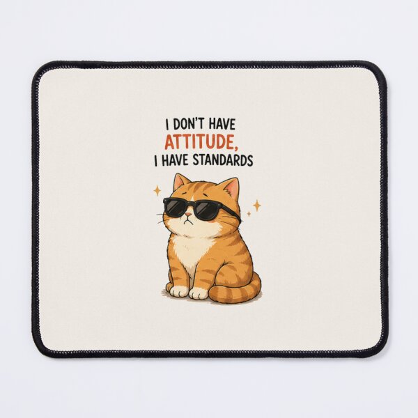 Item preview,  Funny  cat  quote desain I don't have attitude i have standards designed and sold by Siti Hoiriyah.