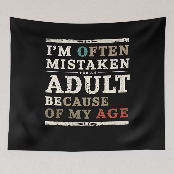 Item preview, I'm Often Mistaken For An Adult Because Of My Age Funny Youth Quote designed and sold by RetroMini2026.