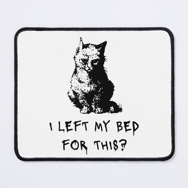 Item preview, I left my bed for this? Cat design designed and sold by CarefulCreation.