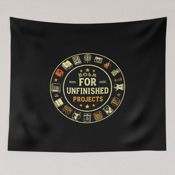 Item preview, Born for Unfinished Projects, Funny Autocriticism Quote  designed and sold by PYRAMIDA Co..