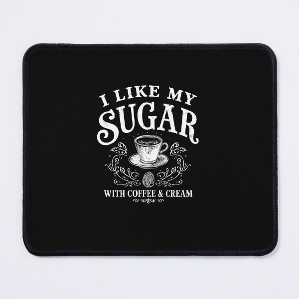 Item preview, I Like My Sugar With Coffee & Cream Coffee Lover Drinker Caffeine Enthusiast designed and sold by RetroMini2026.