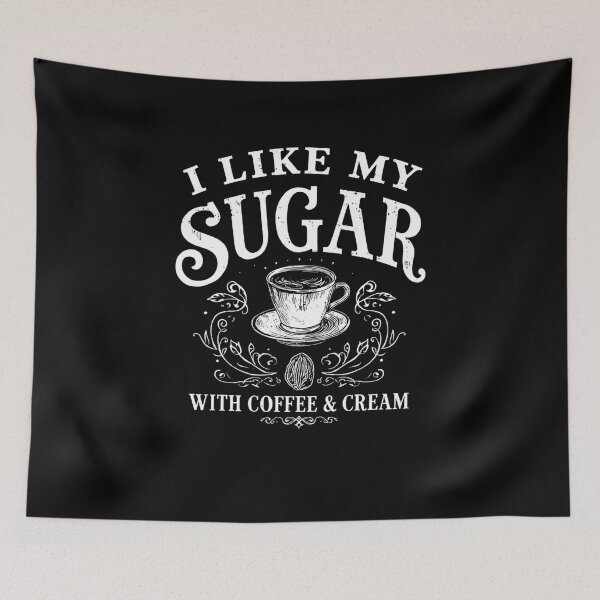 Item preview, I Like My Sugar With Coffee & Cream Coffee Lover Drinker Caffeine Enthusiast designed and sold by RetroMini2026.