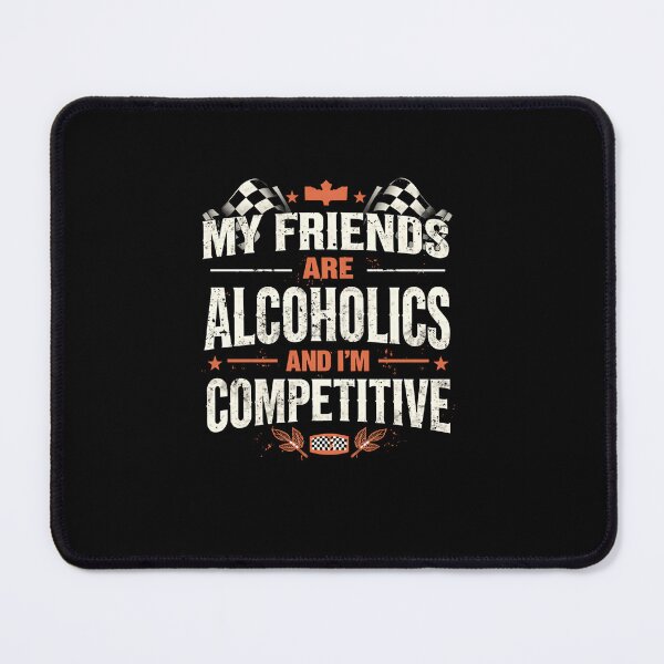 Item preview, My Friends Are Alcoholics And I'm Competitive Racing Driver Motorsport Humor designed and sold by RetroMini2026.