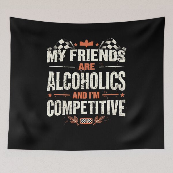 Item preview, My Friends Are Alcoholics And I'm Competitive Racing Driver Motorsport Humor designed and sold by RetroMini2026.