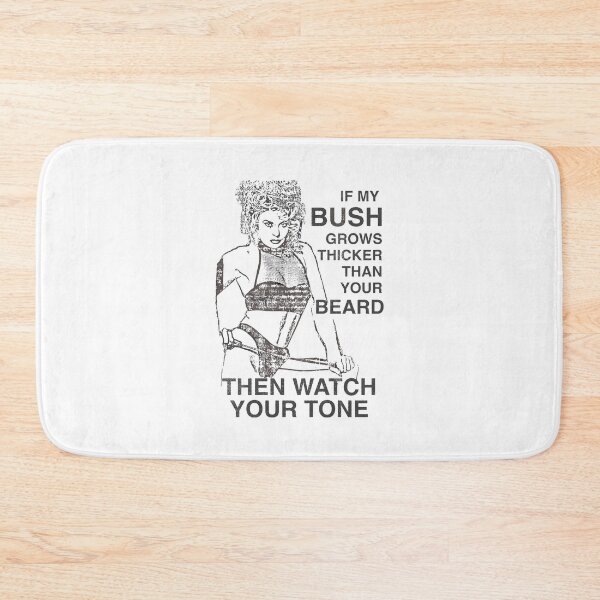 Item preview, If My Bush Grows Thicker Than Your Beard Then Watch Your Tone Funny Feminist designed and sold by b3ida-zl.