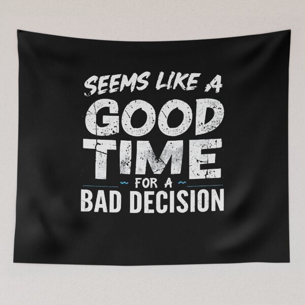 Item preview, Seems Like A Good Time For A Bad Decision Funny Saying Humor Quote designed and sold by RetroMini2026.