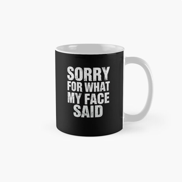 Item preview, Sorry For What My Face Said Sarcastic Humor Quote designed and sold by RetroMini2026.