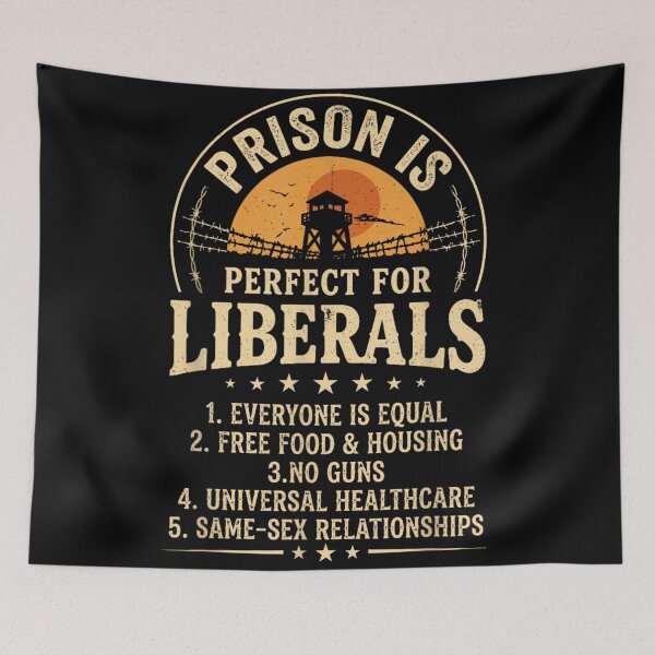 Item preview, Funny Political Satire Prison Is Perfect For Liberals Anti Liberal Conservative Graphic designed and sold by Phil Ben.