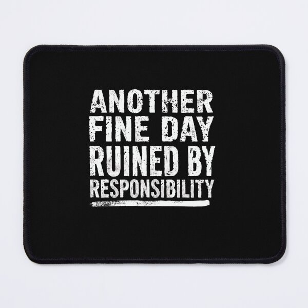 Item preview, Another Fine Day Ruined By Responsibility Adulting Sarcasm Humor designed and sold by RetroMini2026.