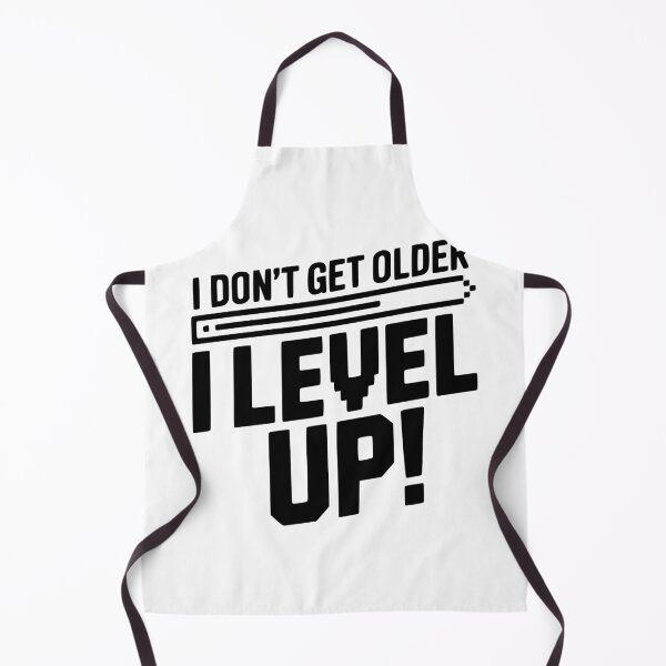 Item preview, I Don't Get Older I Level Up! designed and sold by Frank Ring.