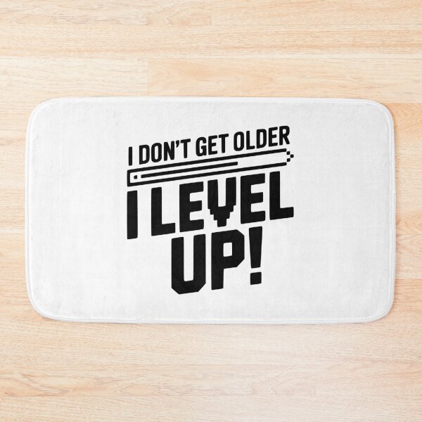 Item preview, I Don't Get Older I Level Up! designed and sold by Frank Ring.