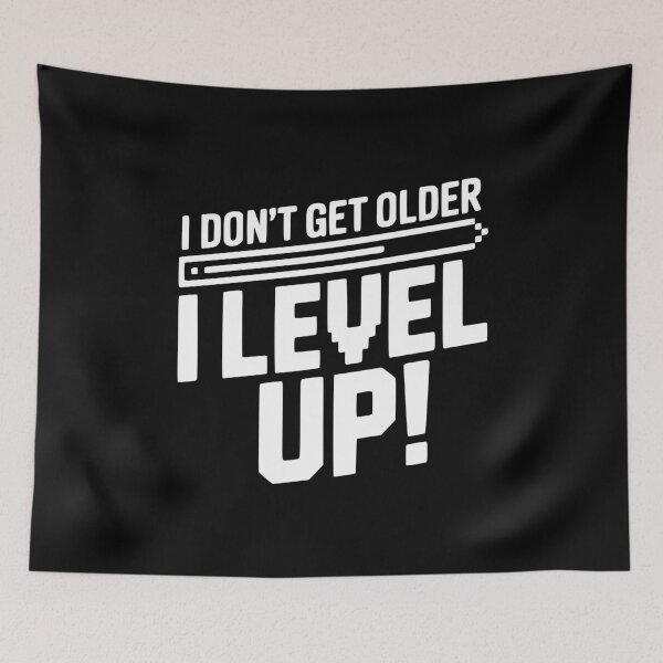 Item preview, I Don't Get Older I Level Up! designed and sold by Frank Ring.