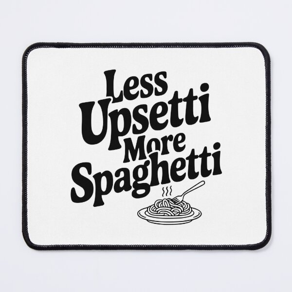 Item preview, Less Upsetti More Spaghetti designed and sold by Frank Ring.