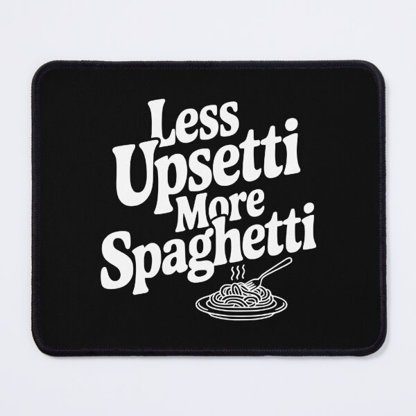 Item preview, Less Upsetti More Spaghetti designed and sold by Frank Ring.