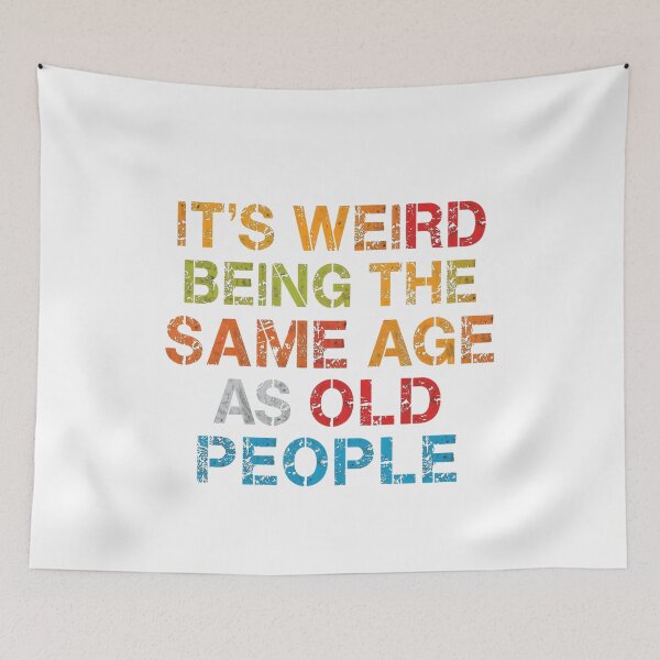 Item preview, It's Weird Being The Same Age As Old People Aging Humor Funny Birthday Older Adult Gift designed and sold by JonesFlora2025.