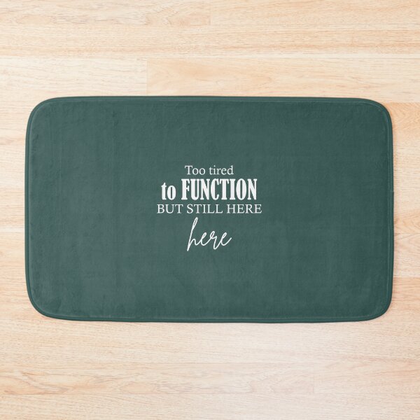 Item preview, Too Tired To Function But Still Here Quote designed and sold by TheReezeStudio.