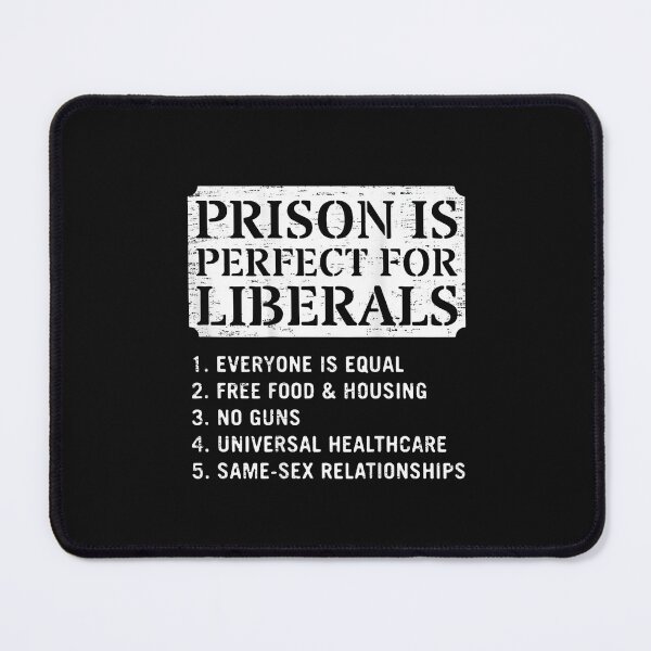 Item preview, Prison Is Perfect For Liberals Political Humor Quote Design designed and sold by TheCozyCarrier.
