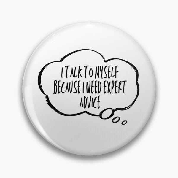 Item preview, Expert Advice I Talk to Myself Quote Sarcastic Thought Bubble Meme Art designed and sold by infinitearte.