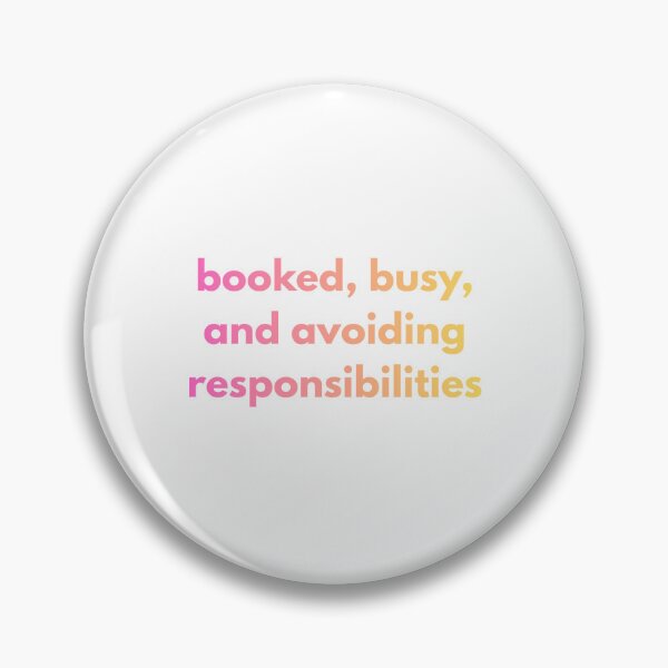 Item preview, booked, busy, and avoiding responsibilities designed and sold by Brittanyyf.