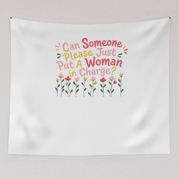Item preview, Can Someone Please Just Put A Woman In Charge? Women Empowerment Female Leadership designed and sold by HumansStuck12.