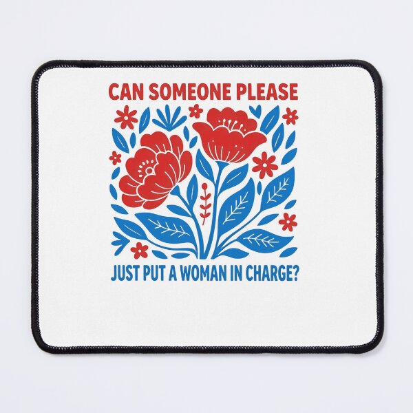 Item preview, Can Someone Please Just Put A Woman In Charge? Feminist Women's Rights Leadership designed and sold by HumansStuck12.