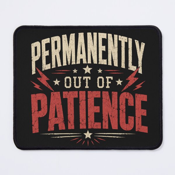 Item preview, Permanently Out Of Patience designed and sold by INKRebelGraphic.
