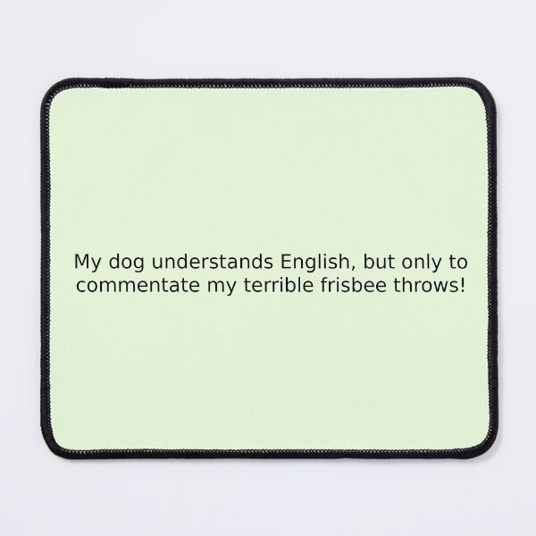 Item preview, My dog understands English, but only to commentate my terrible frisbee throws! designed and sold by English Learning.