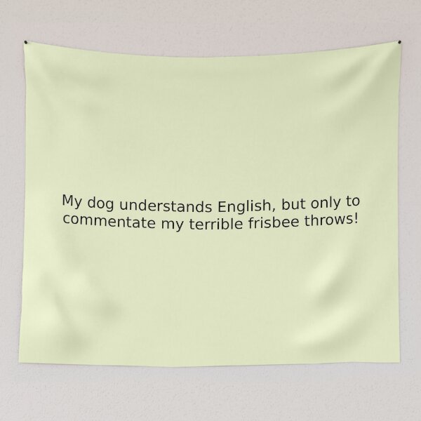 Item preview, My dog understands English, but only to commentate my terrible frisbee throws! designed and sold by English Learning.