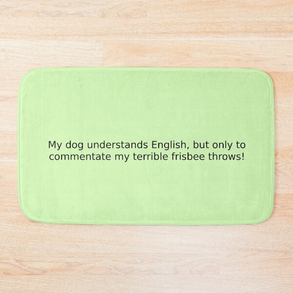 Item preview, My dog understands English, but only to commentate my terrible frisbee throws! designed and sold by English Learning.