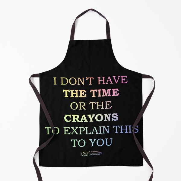 Item preview, Crazy Dog I Don't Have The Time Or The Crayons to Explain This to You Funny Sarcastic Gift designed and sold by ScienceCorner.