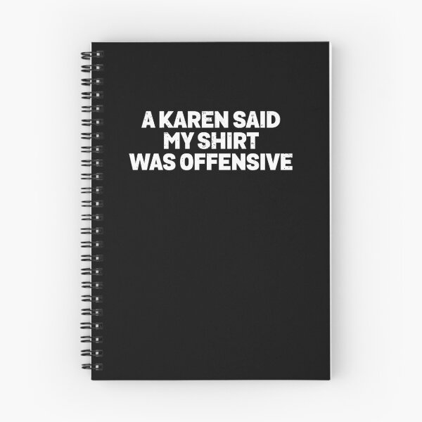 Item preview, A Karen Said My Quote Was Offensive Humor designed and sold by elderberry.