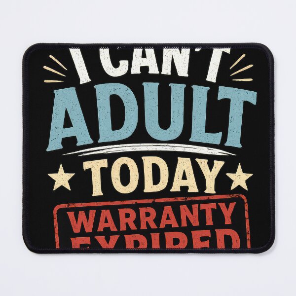 Item preview, I Can't Adult Today Warranty Expired designed and sold by Elisabeth Lucas.