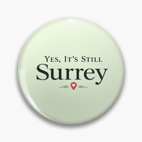 Item preview, Yes, It's Still Surrey (With Pin) designed and sold by ThatSurreyLife.