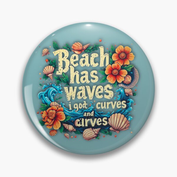 Item preview, Beach has waves and I got curves designed and sold by Jsw-speedartja.