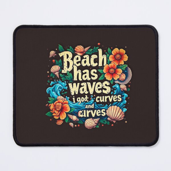 Item preview, Beach has waves and I got curves designed and sold by Jsw-speedartja.